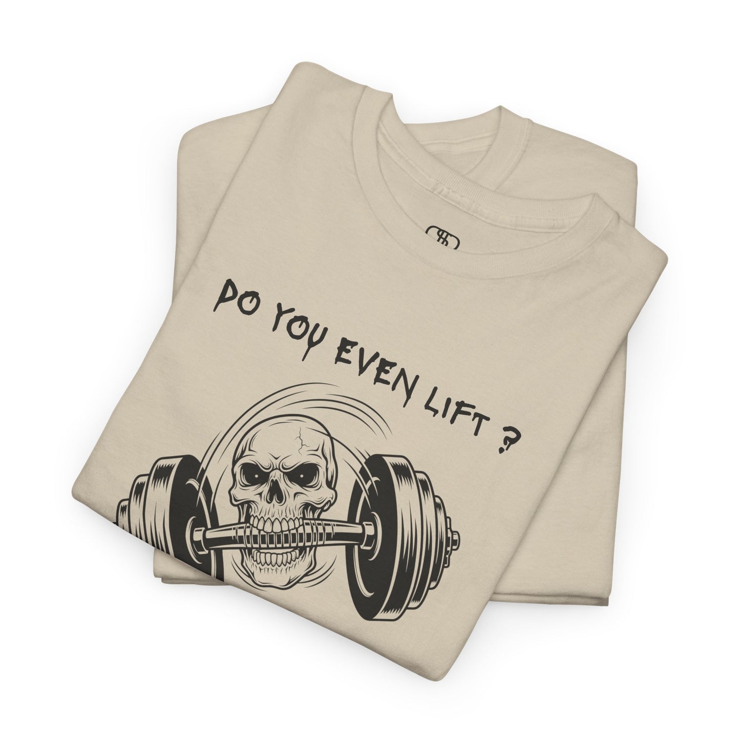 Daring sand gym shirt with a dynamic illustration of a skull grappling a barbell with its teeth, text above reads "Do you Even Lift?"