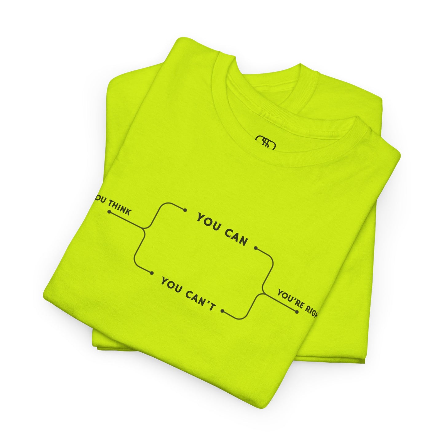 Folded t-shirt with a motivational flowchart design. It starts with "If you think..." which leads via arrows to two paths, "You can" and "You can't." Both paths converge at the bottom with the concluding phrase, "you are right."