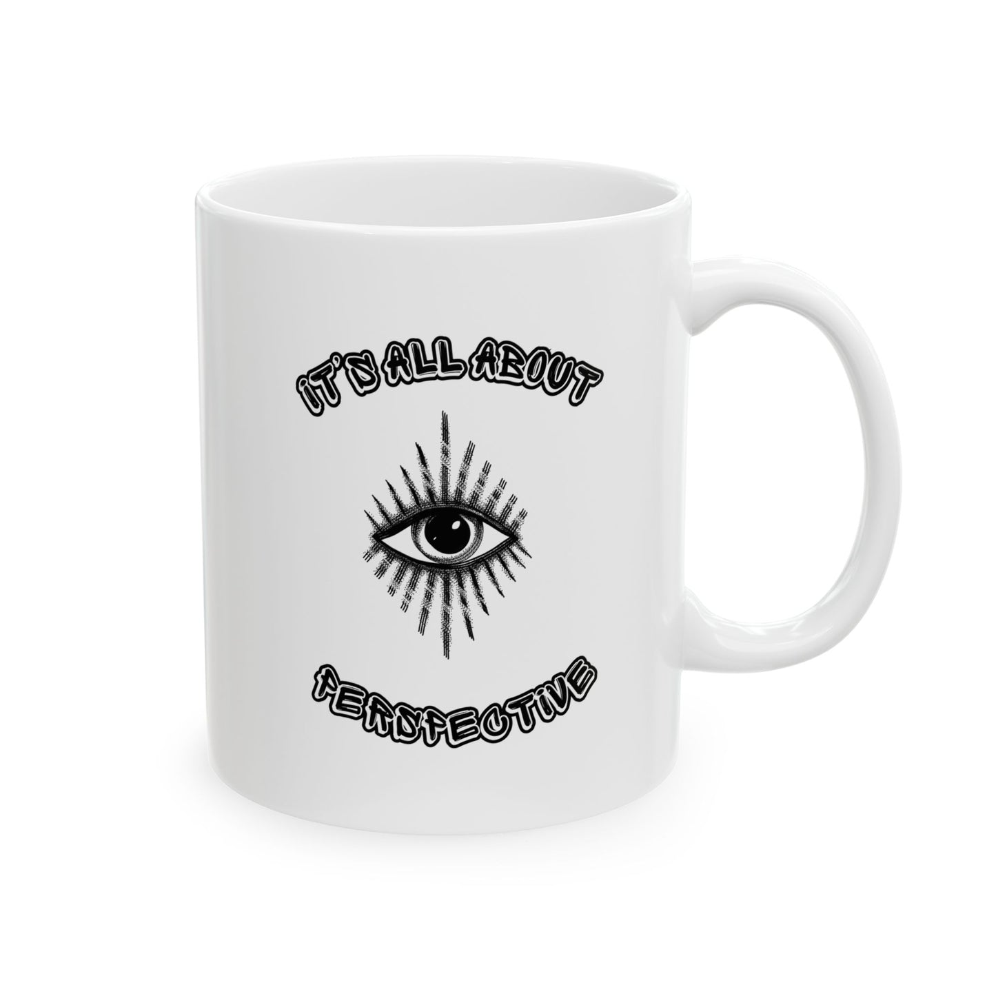 It's All About Perspective Ceramic Mug
