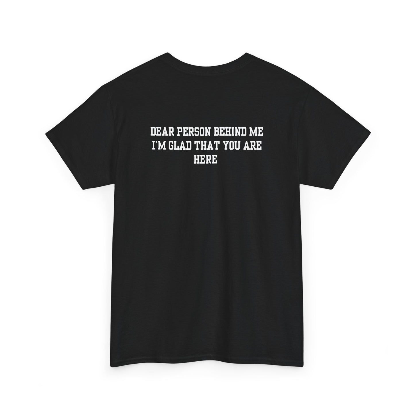 A black t-shirt with a smiling sunflower and the words “Make the best out of Everyday” on the front and “Dear Person behind me, I’m glad that you are here” on the back.