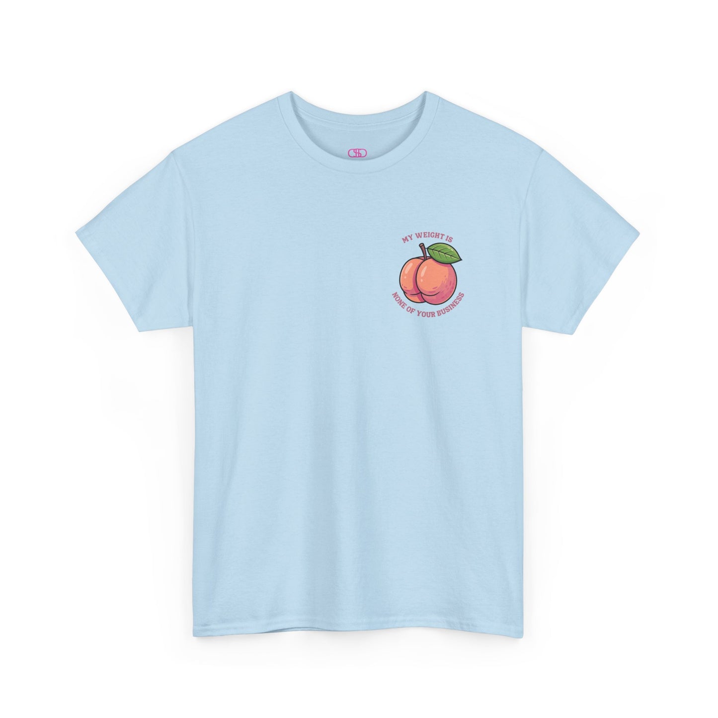 A light blue t-shirt with a peach and the words “My Weight is None of your Business” on the front and the full phrase in a retro font on the back.