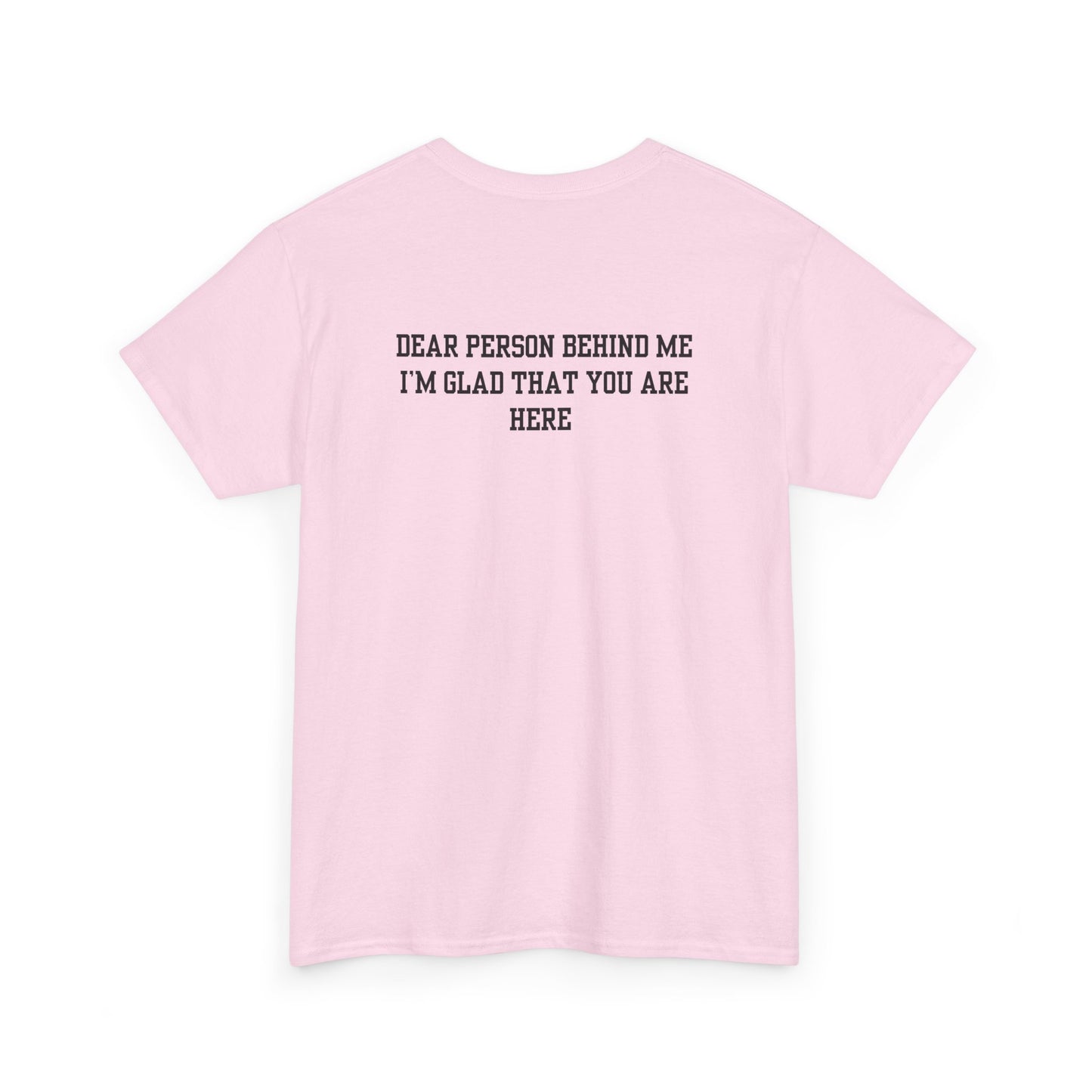 A light pink t-shirt with a smiling sunflower and the words “Make the best out of Everyday” on the front and “Dear Person behind me, I’m glad that you are here” on the back.