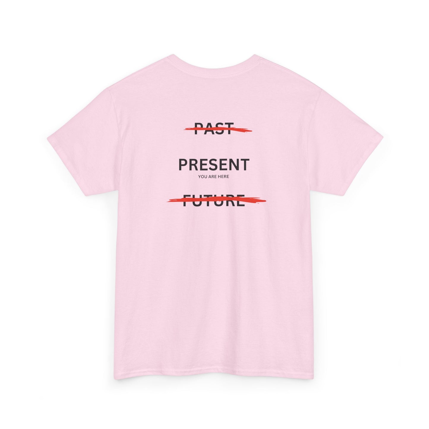 Back of a t-shirt with a design illustrating the importance of the present: the word 'Past' is crossed out, followed by 'Present' and the phrase 'you are here', and finally the word 'Future' is also crossed out.