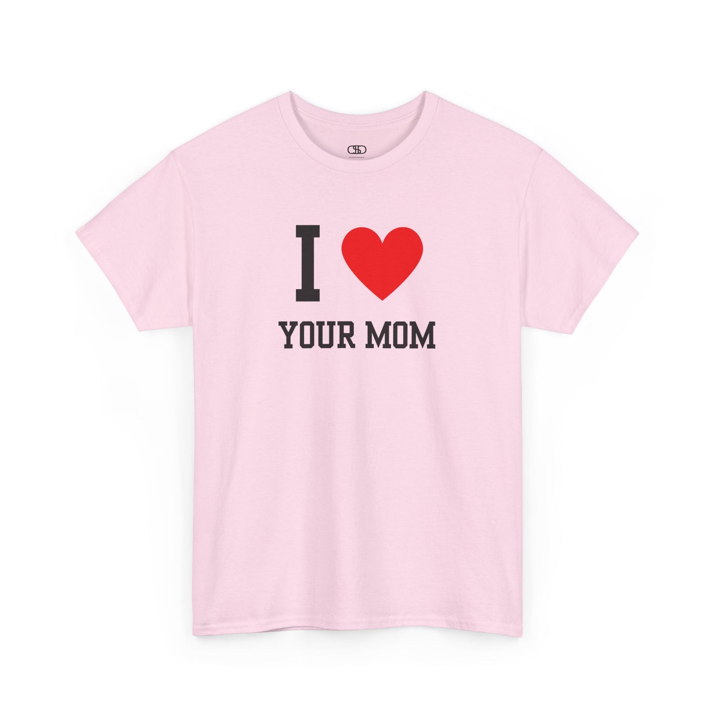 I Love Your Mom T-Shirt | Classic Funny Retro Joke Gift Tee