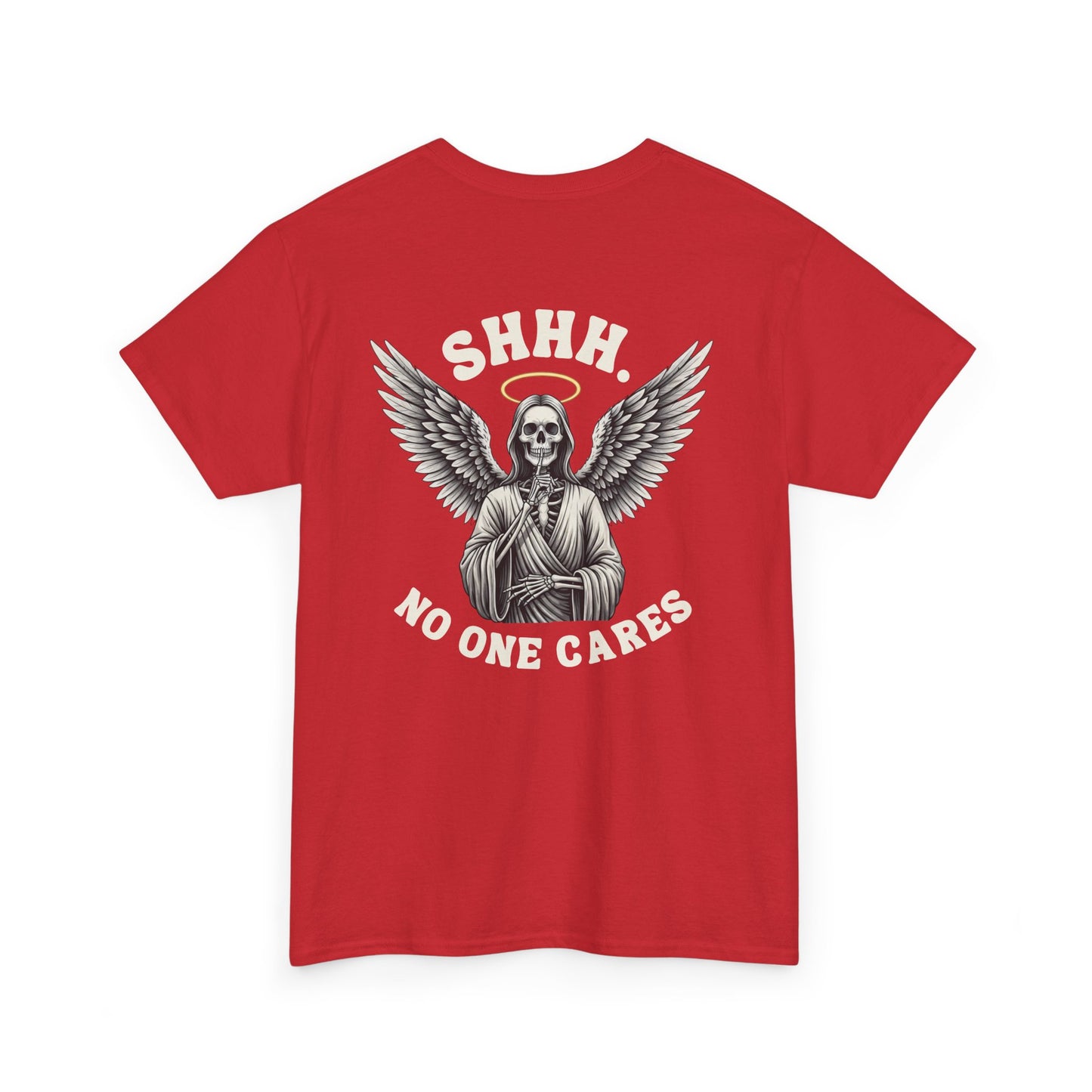 A red t-shirt with a skeleton angel on the front and the phrase “Shh. No one Cares” on the back.