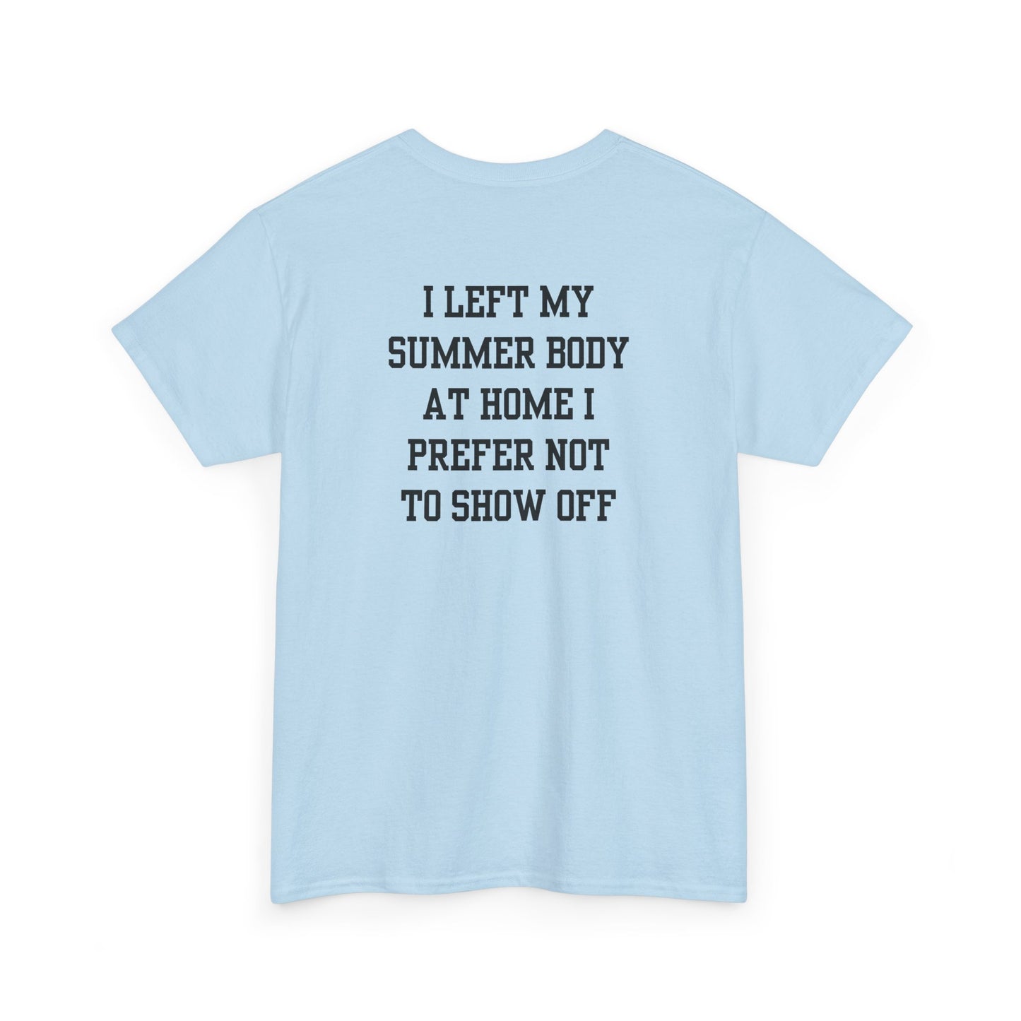 A light Blue t-shirt with a loading bar and “Summer Body” on the front and “I left my summer body at home I prefer not to show off” on the back.