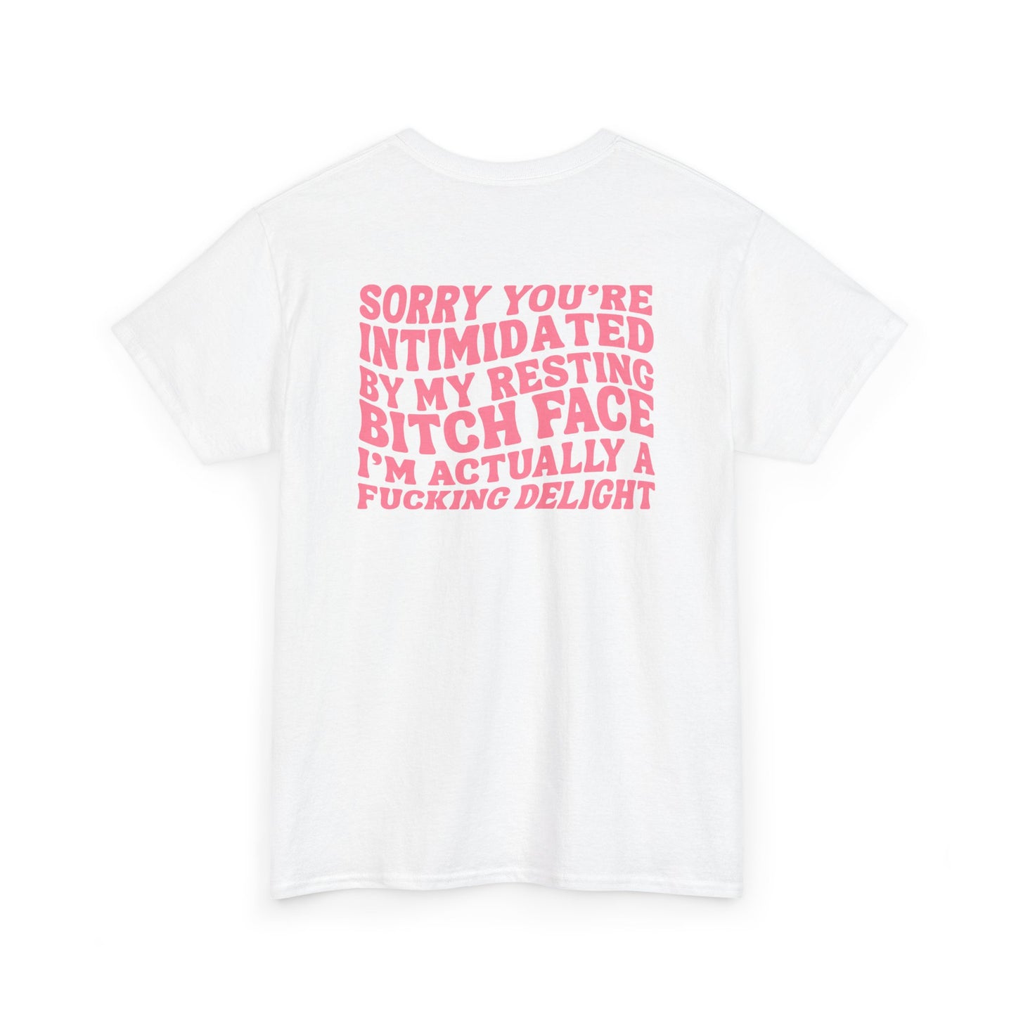 A white t-shirt with a skeletal hand in a bubble on the front and the phrase “Sorry you’re intimidated by my resting Bitch ace I’m actually a fucking delight” on the back.