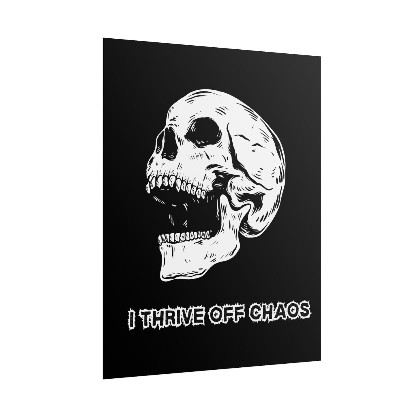 A grunge-style wall poster with a large, daring skull design and the words 'I thrive off chaos' in distressed white typography.