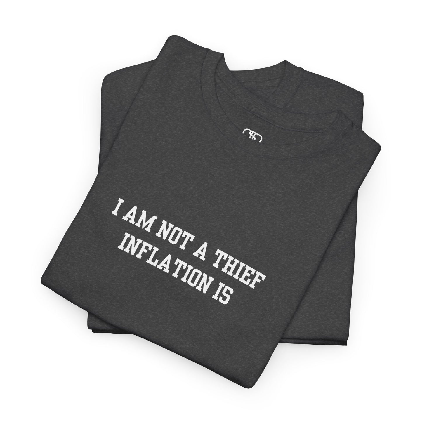 A heather gray t-shirt with the phrase “I am not a thief Inflation is” on the front.