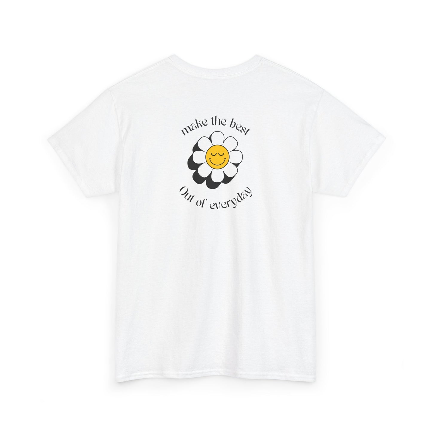 White Front of a t-shirt showing a smiling waving emoji with curved text "Remember You Are Alive." The back shows a vibrant, smiling sunflower with the words "Make the Best Out of Everyday."