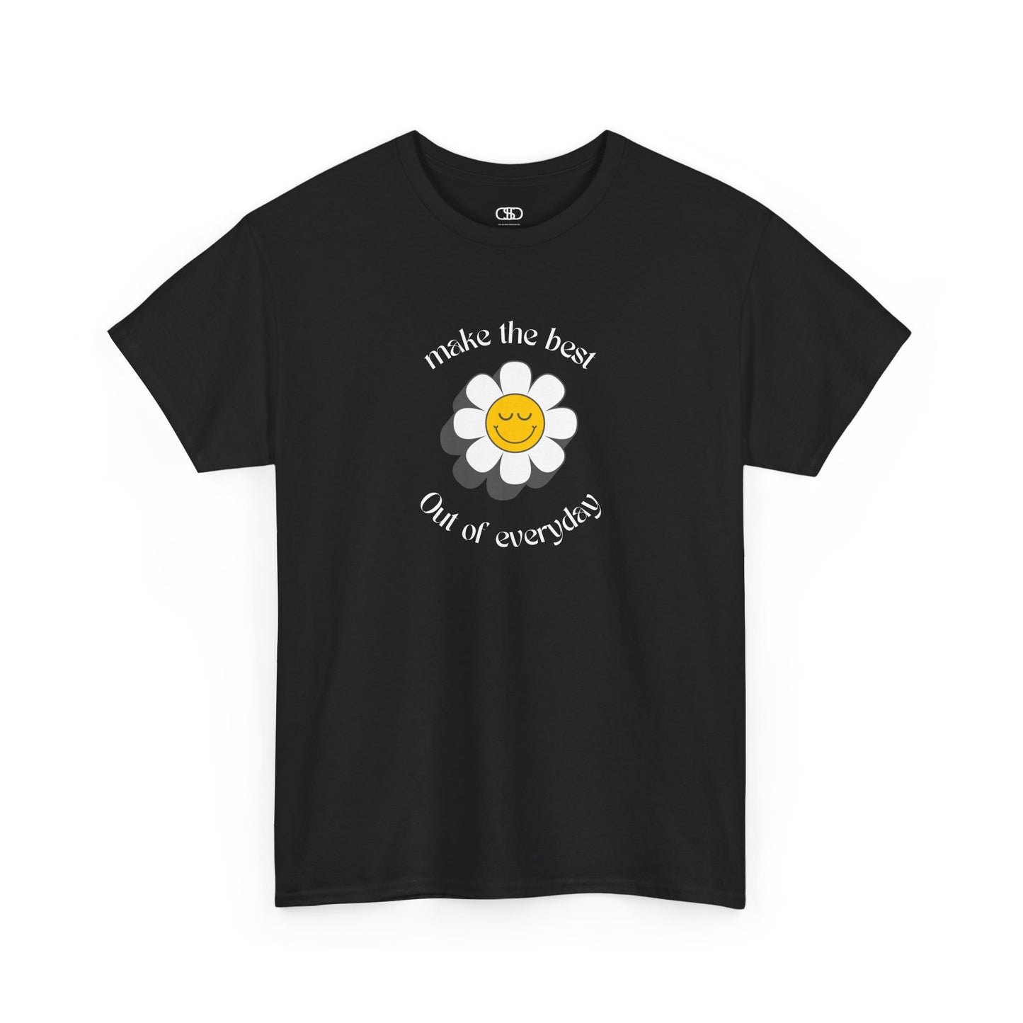 A black t-shirt with a smiling sunflower and the words “Make the best out of Everyday” on the front and “Dear Person behind me, I’m glad that you are here” on the back.