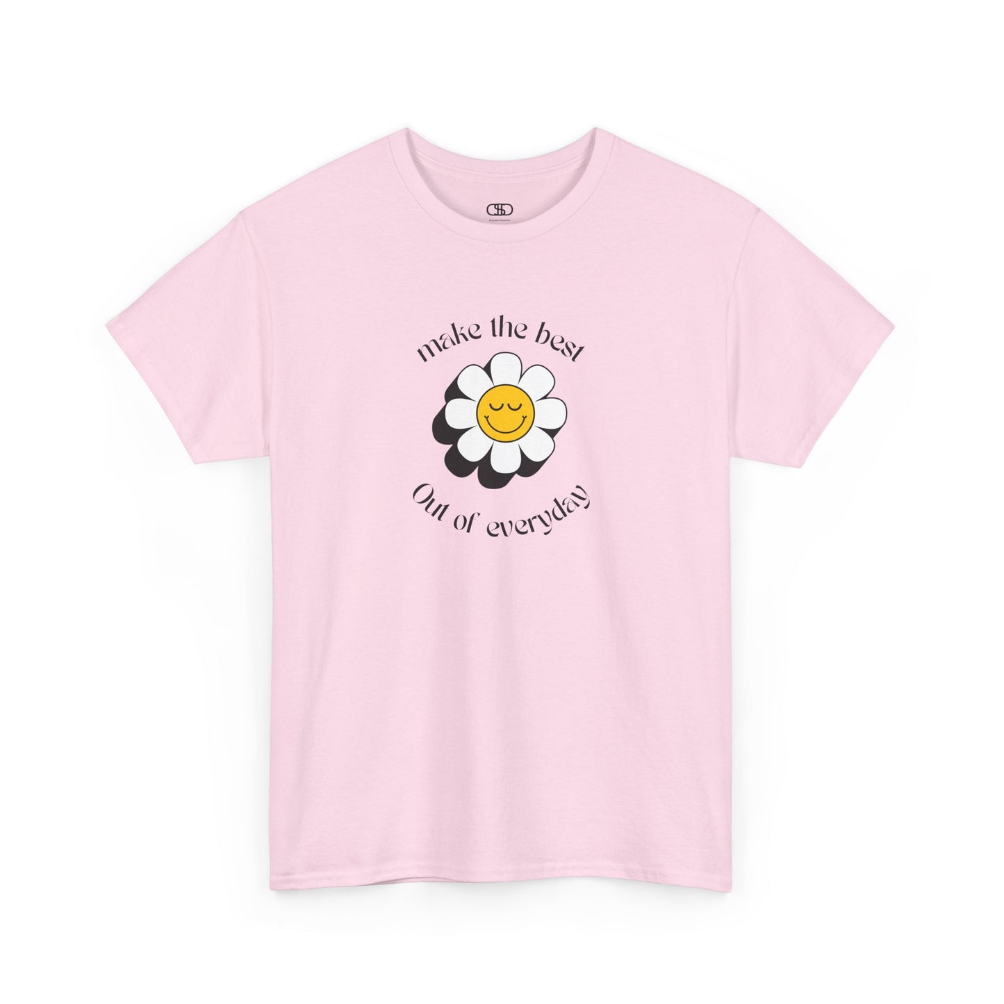 A light pink t-shirt with a smiling sunflower and the words “Make the best out of Everyday” on the front and “Dear Person behind me, I’m glad that you are here” on the back.