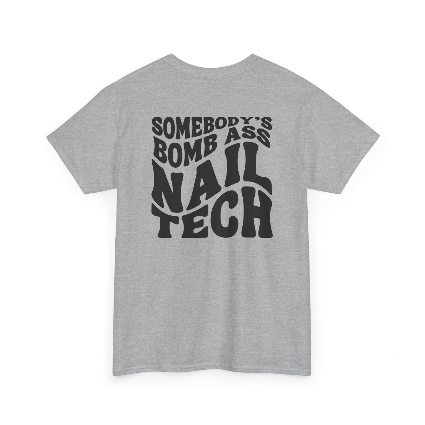 Back design on a T-shirt featuring the words Somebody's Bomb Ass Nail Tech in a wavy font.
