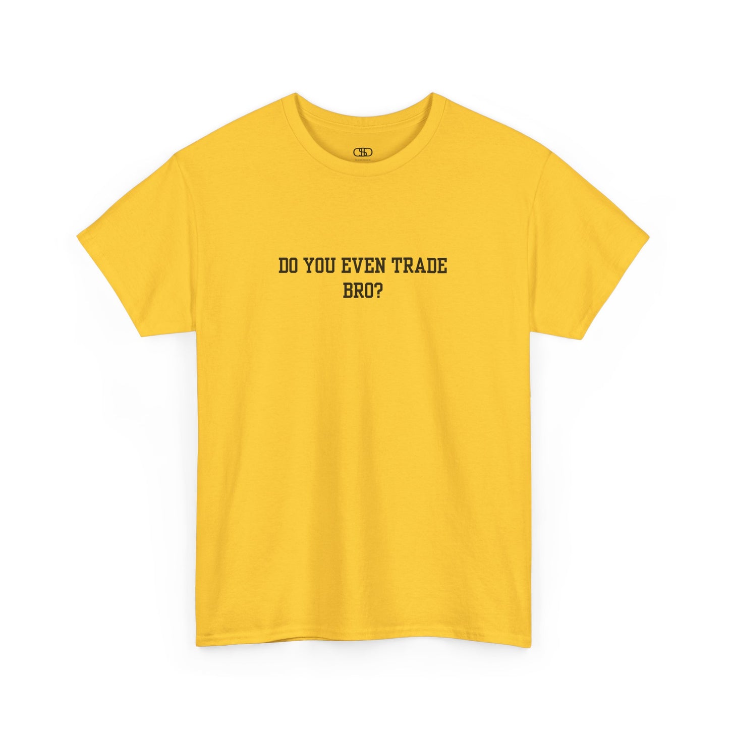 A daisy t-shirt with the text "Do You Even Trade, Bro?" prominently displayed on the front. The shirt is shown in a clean, well-lit setting, highlighting the bold and humorous design.