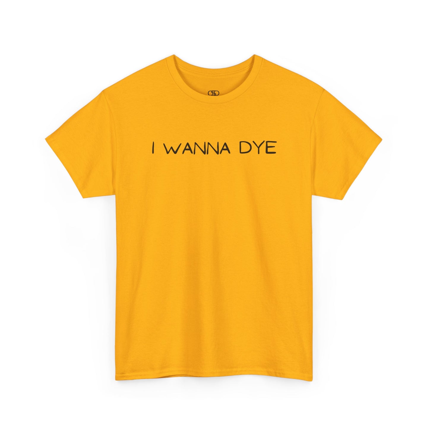 An orange t-shirt with the text 'I wanna dye' printed in a simple, bold font.