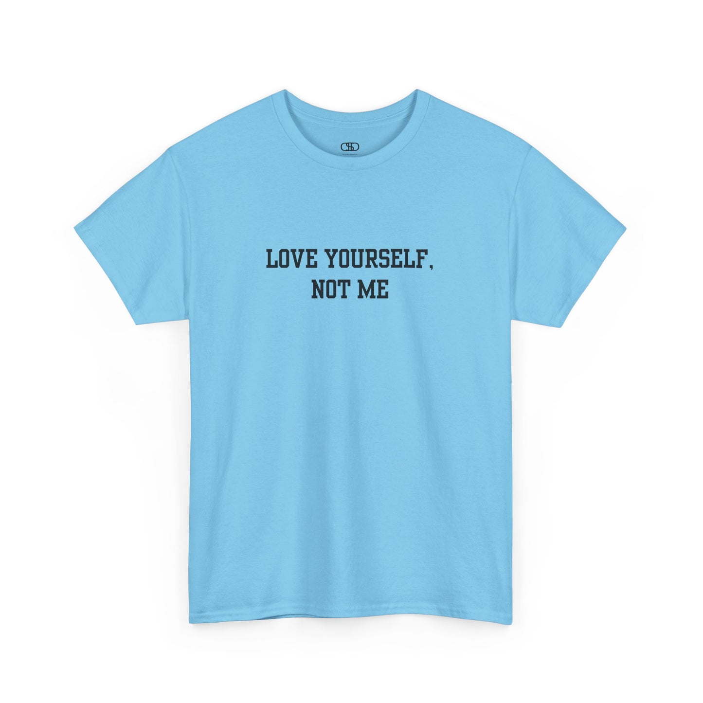 A minimalist sky blue t-shirt with the bold, centered text "Love yourself, not me" in a clean, modern font.