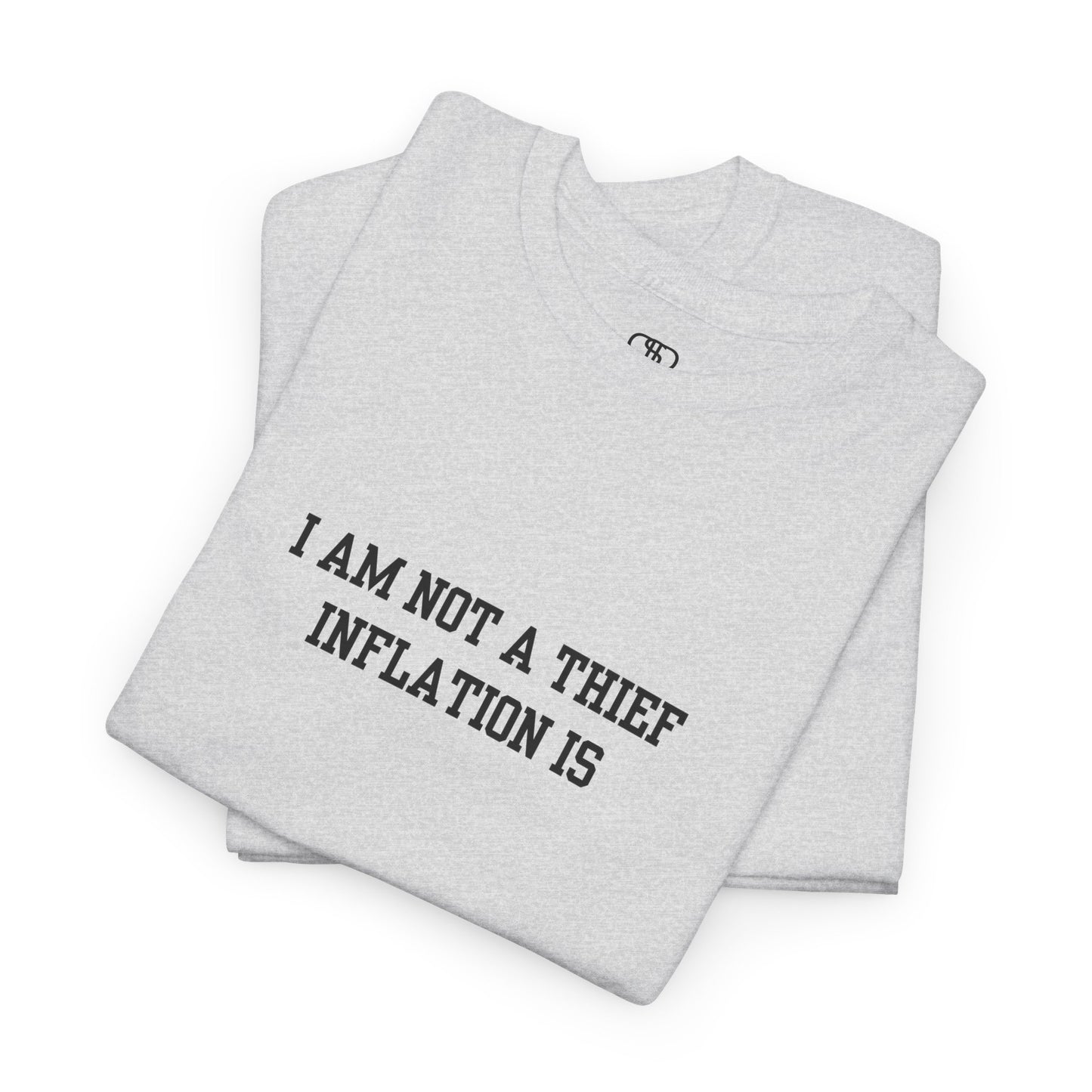 An ash gray t-shirt with the phrase “I am not a thief Inflation is” on the front.