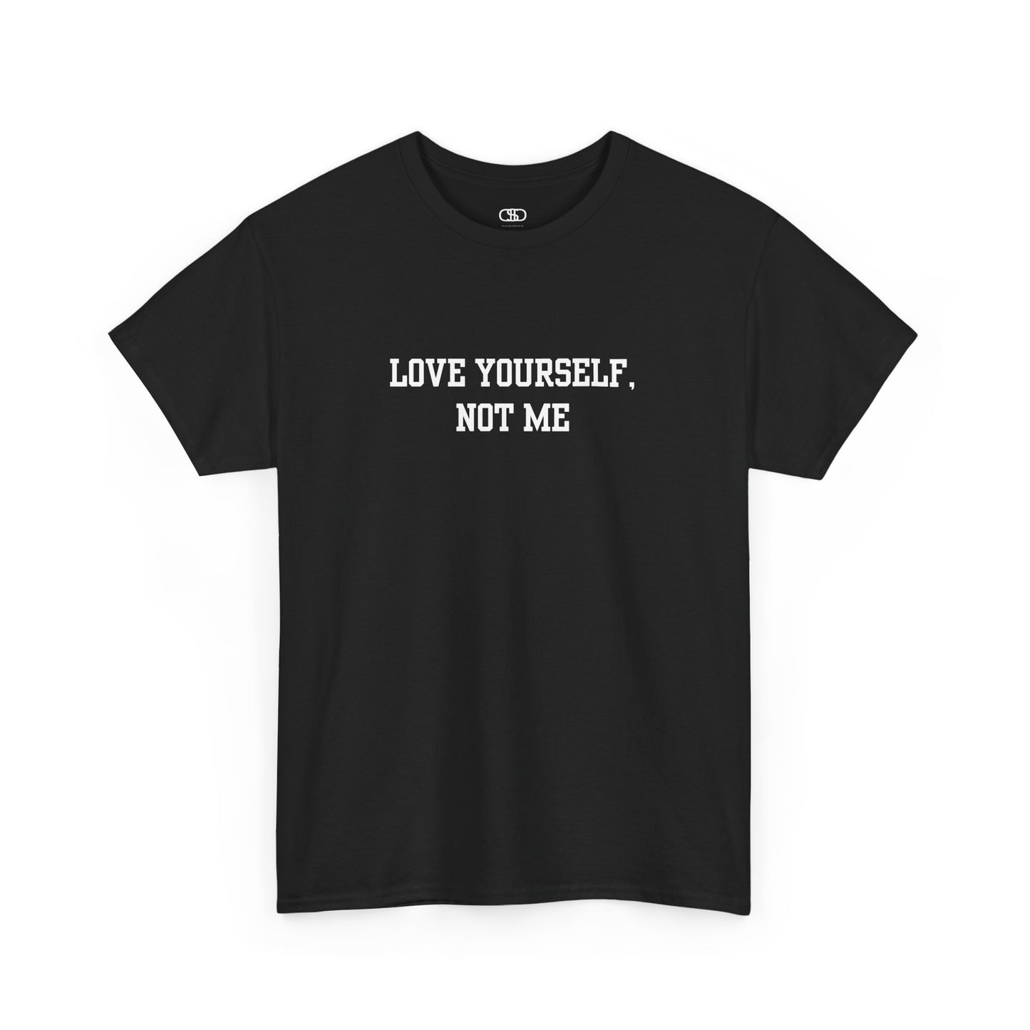 A minimalist black t-shirt with the bold, centered text "Love yourself, not me" in a clean, modern font.