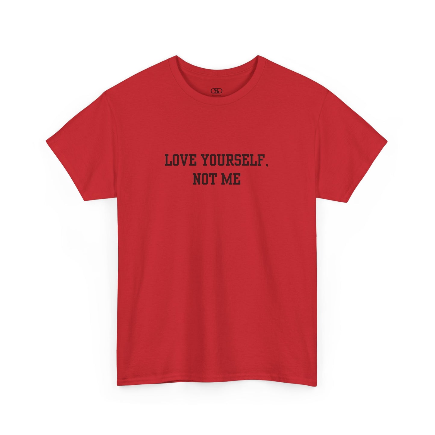A minimalist red t-shirt with the bold, centered text "Love yourself, not me" in a clean, modern font.