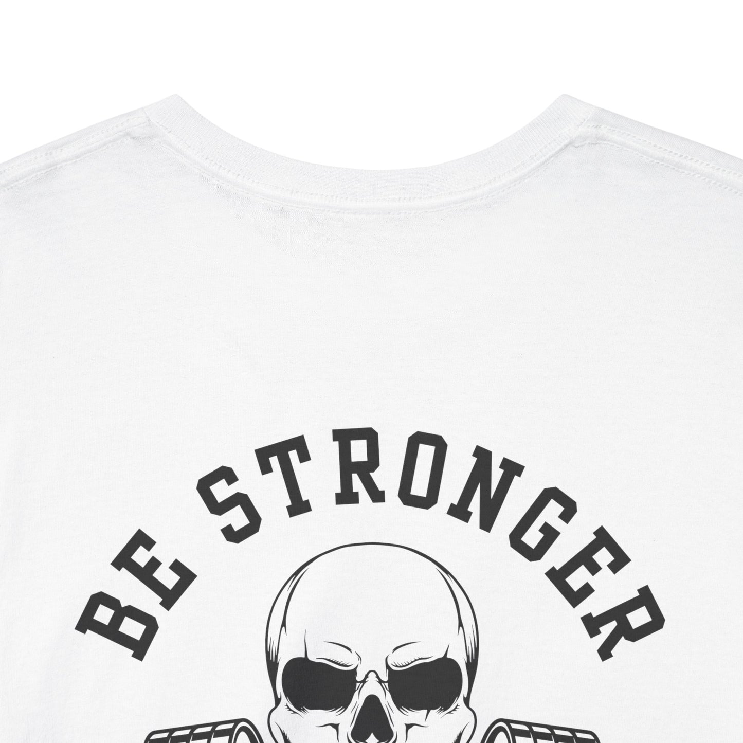Be Stronger Than Your Excuses Defying Skull Gym Tee