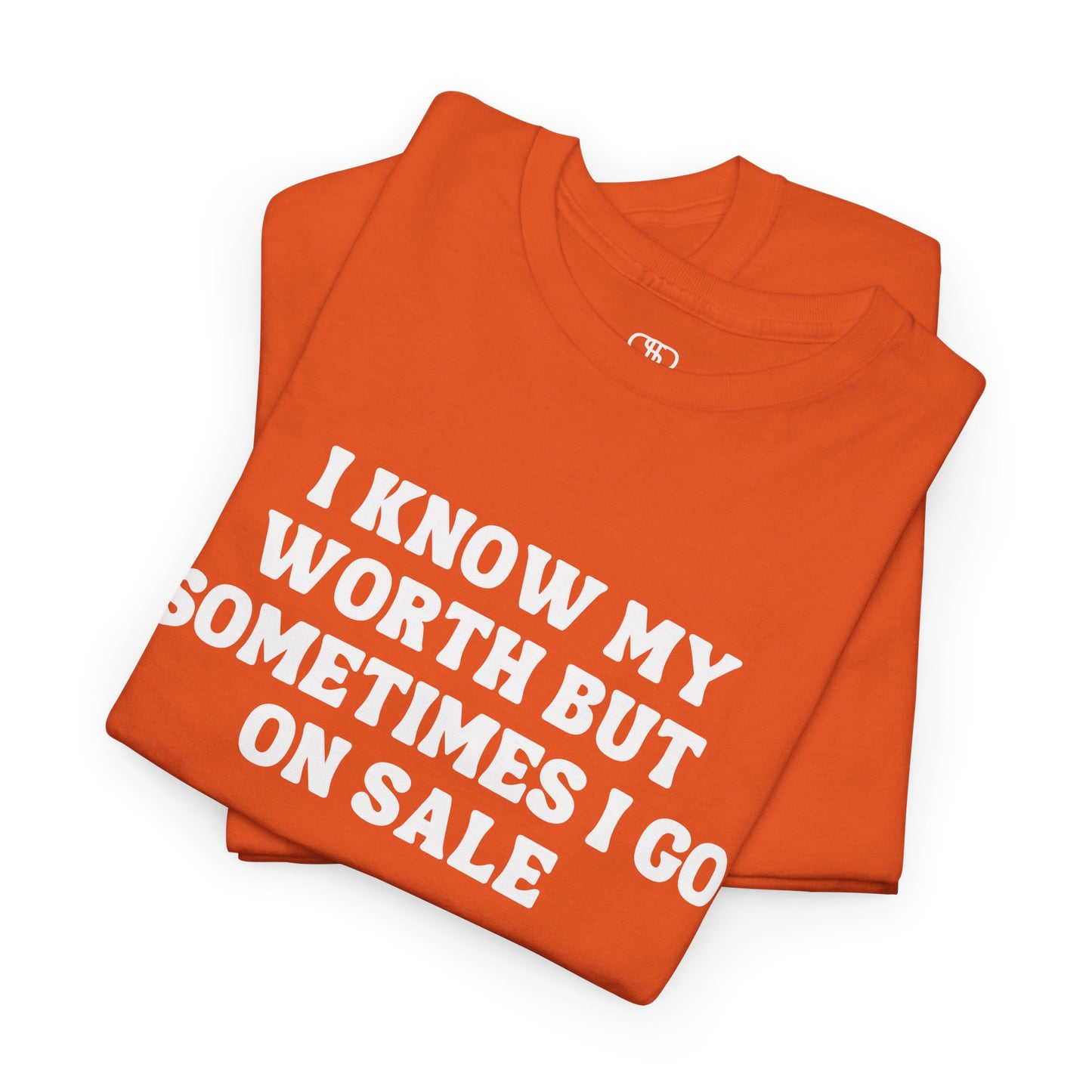 I Know My Worth But Sometimes I Go On Sale T-Shirt | Funny Sarcastic Tee