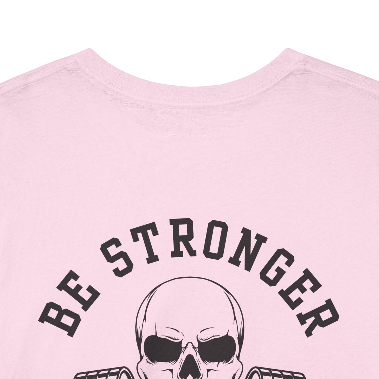 Be Stronger Than Your Excuses Defying Skull Gym Tee