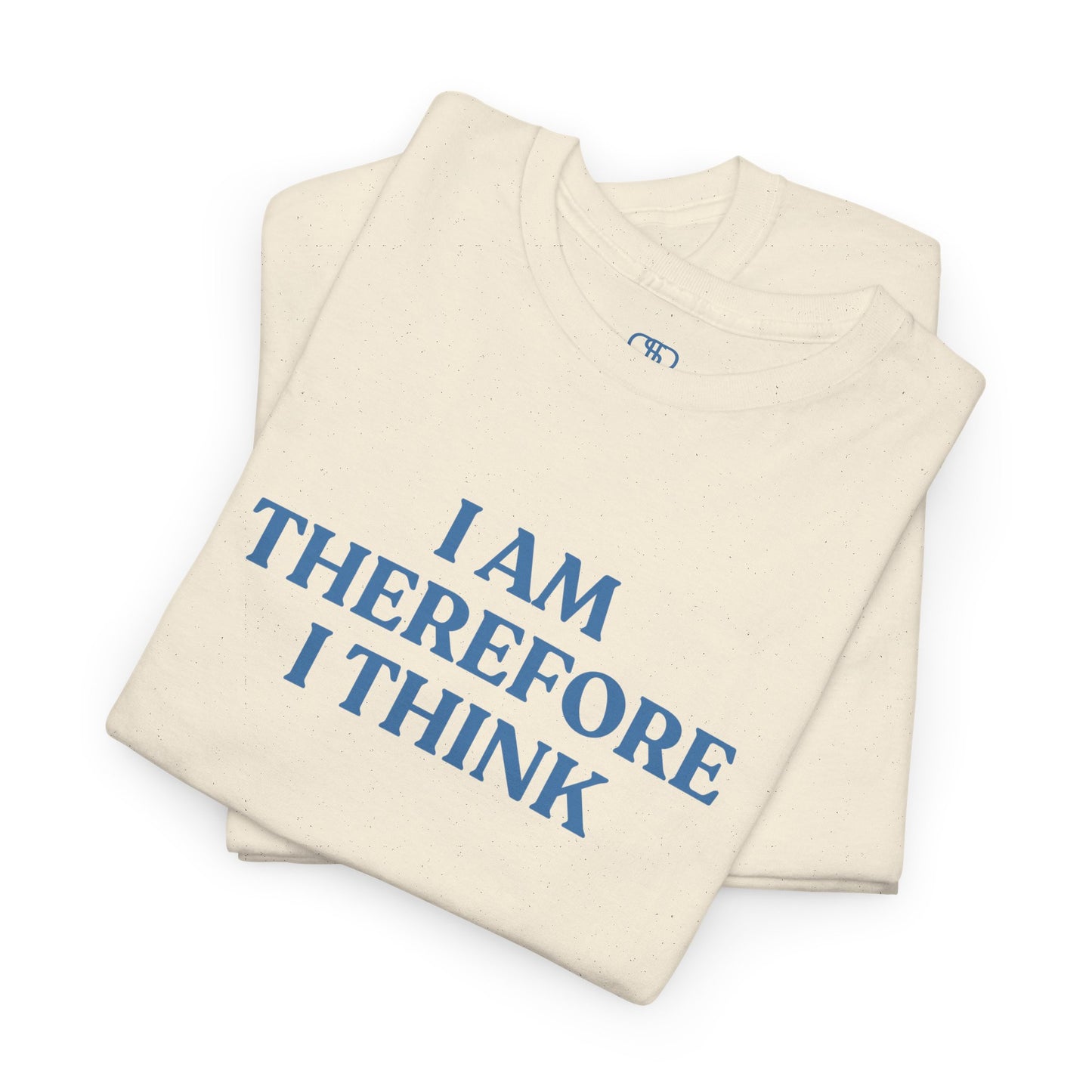 I Am Therefore I Think T-Shirt | Funny Philosophy & Existential Tee