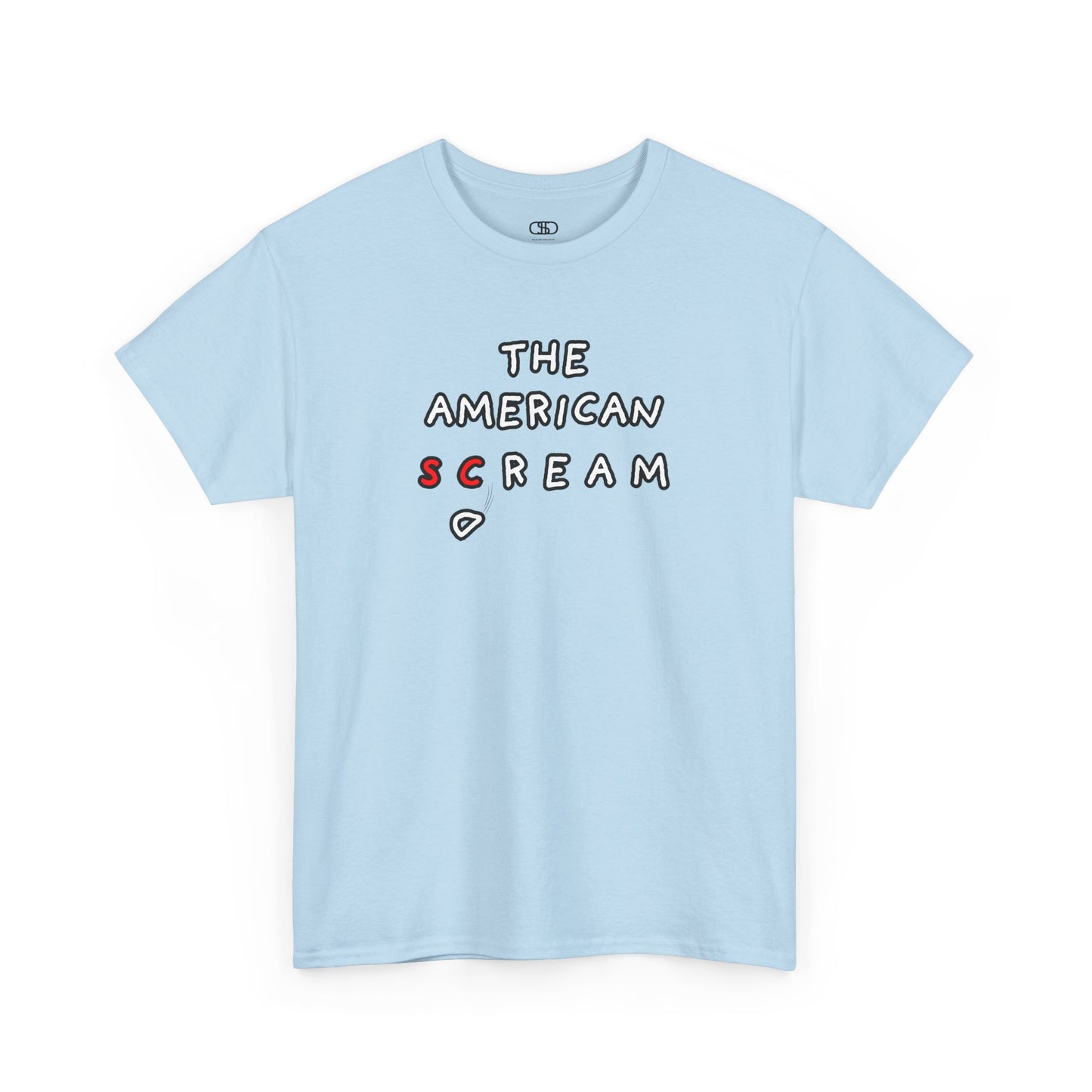 A t-shirt with the phrase "The American Scream..." where the letters 'Sc' are in red and the letter 'D' is depicted as falling or collapsing, symbolizing the American Dream turning into a scream.