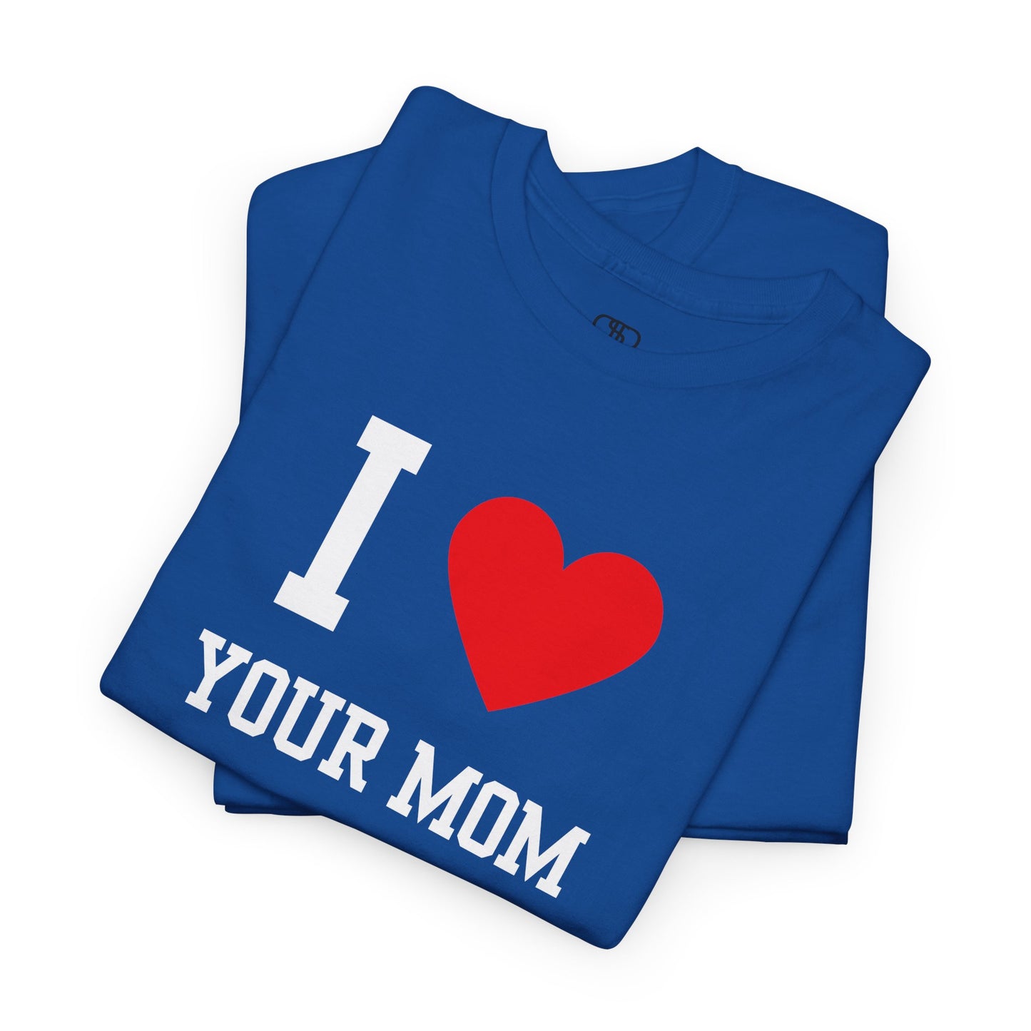 I Love Your Mom T-Shirt | Classic Funny Retro Joke Gift Tee