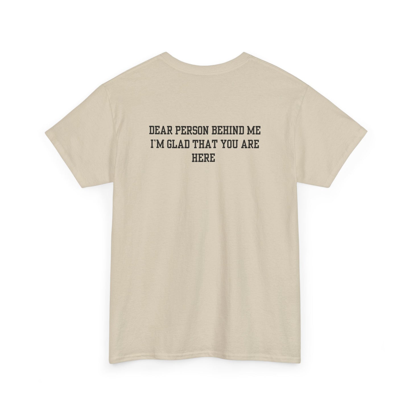 A sand t-shirt with a smiling sunflower and the words “Make the best out of Everyday” on the front and “Dear Person behind me, I’m glad that you are here” on the back.