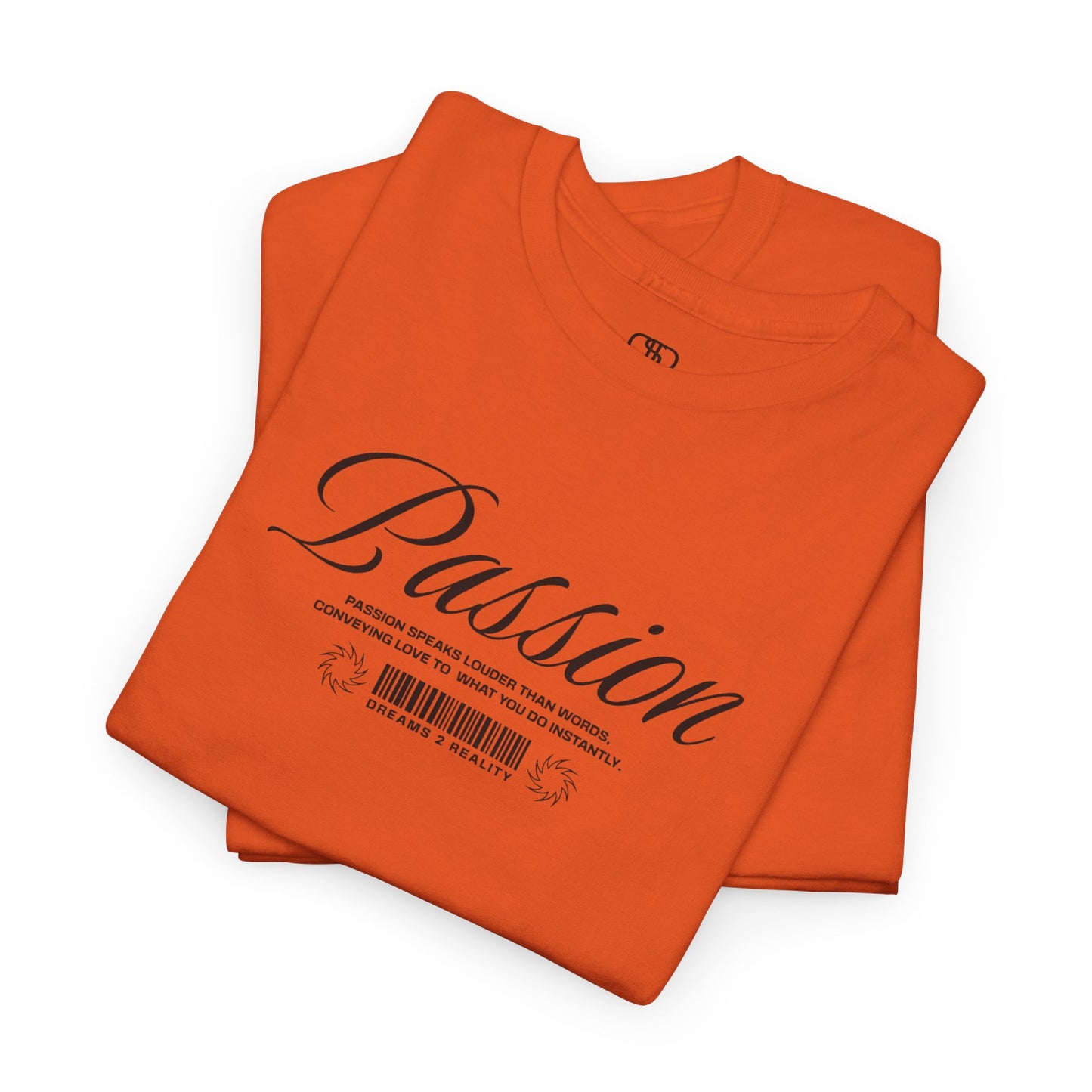 A folded orange t-shirt where the front makes a bold, immediate statement with the word "Passion" in an elegant, unmissable cursive font. Beneath it, a unique barcode design symbolizes your personal journey from "Dreams 2 Reality," reminding you that your goals are scannable, trackable, and achievable.