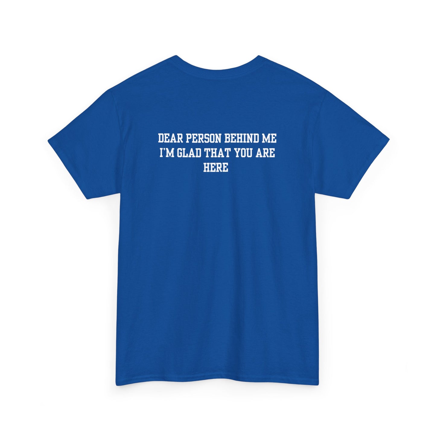 A royal blue t-shirt with a smiling sunflower and the words “Make the best out of Everyday” on the front and “Dear Person behind me, I’m glad that you are here” on the back.