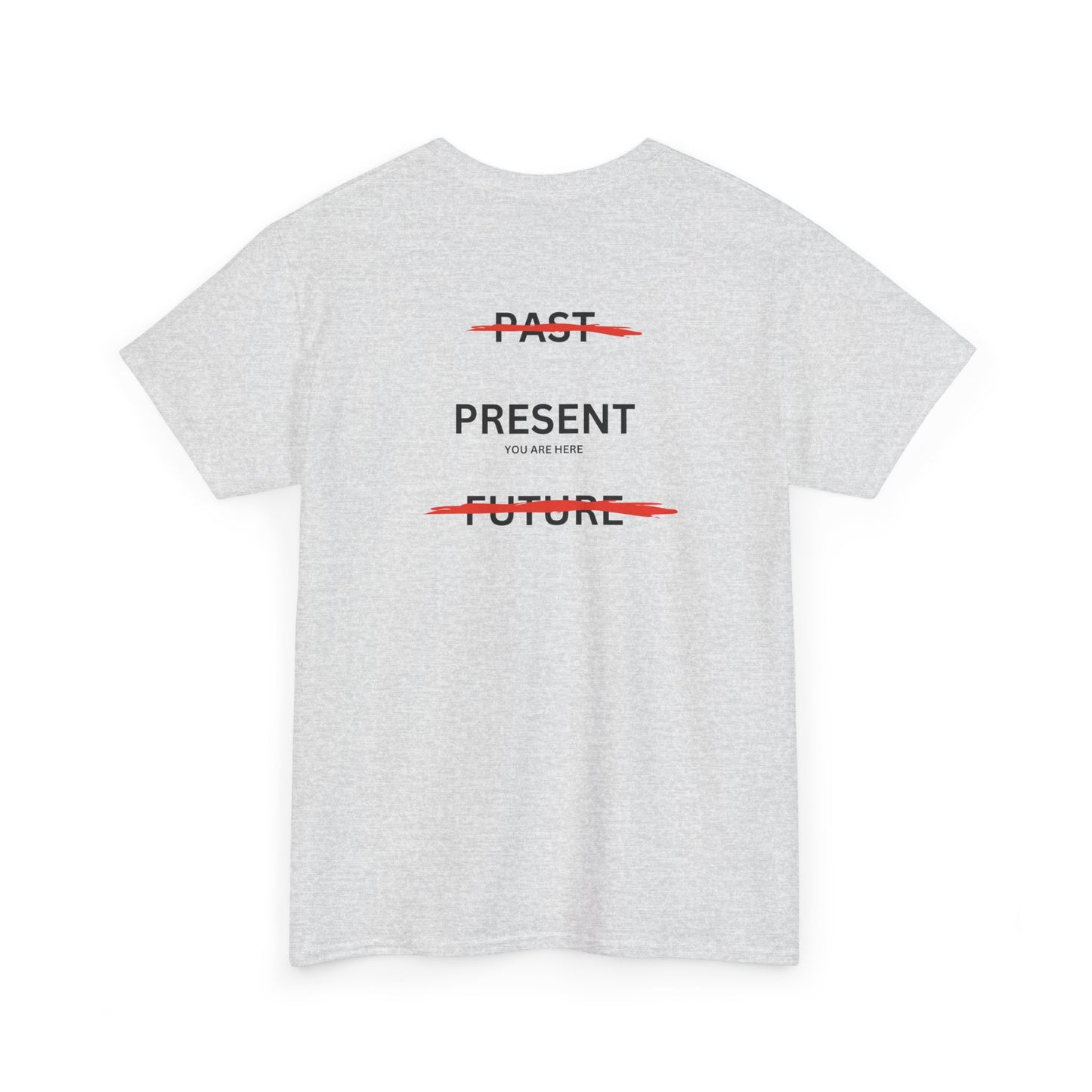 Back of a t-shirt with a design illustrating the importance of the present: the word 'Past' is crossed out, followed by 'Present' and the phrase 'you are here', and finally the word 'Future' is also crossed out.