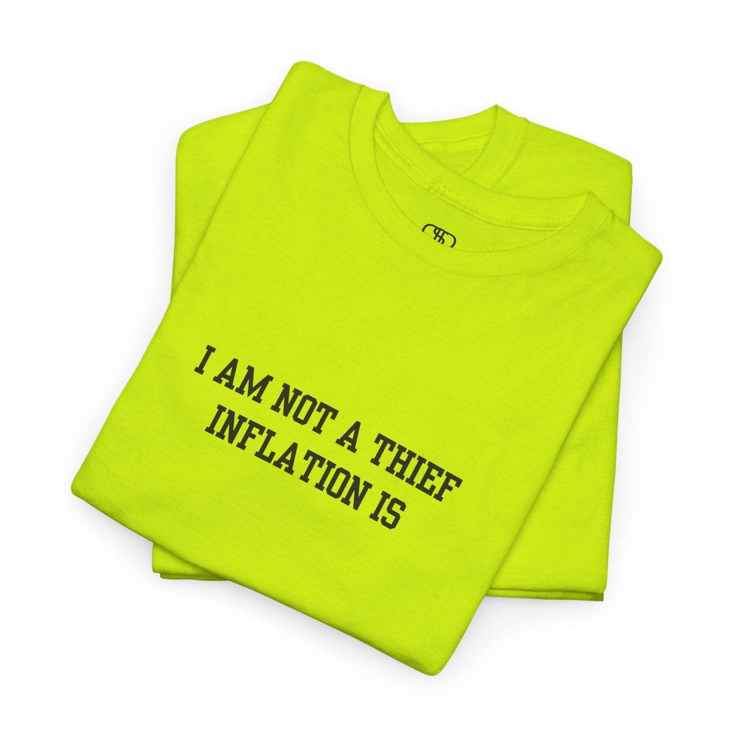 A safety green t-shirt with the phrase “I am not a thief Inflation is” on the front.