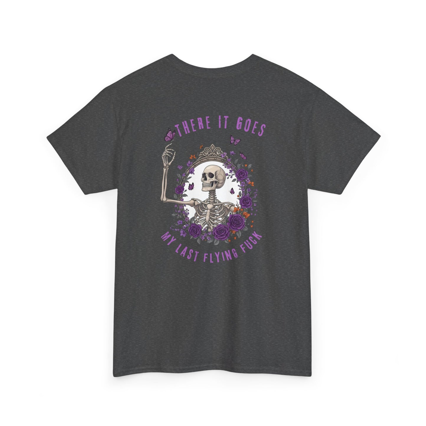 A dark heather t-shirt with a skeleton hand flipping its middle finger on the front surrounded by vines, roses, & butterflies, and a full skeleton design on the back with the phrase “My Last Flying Fuck.”