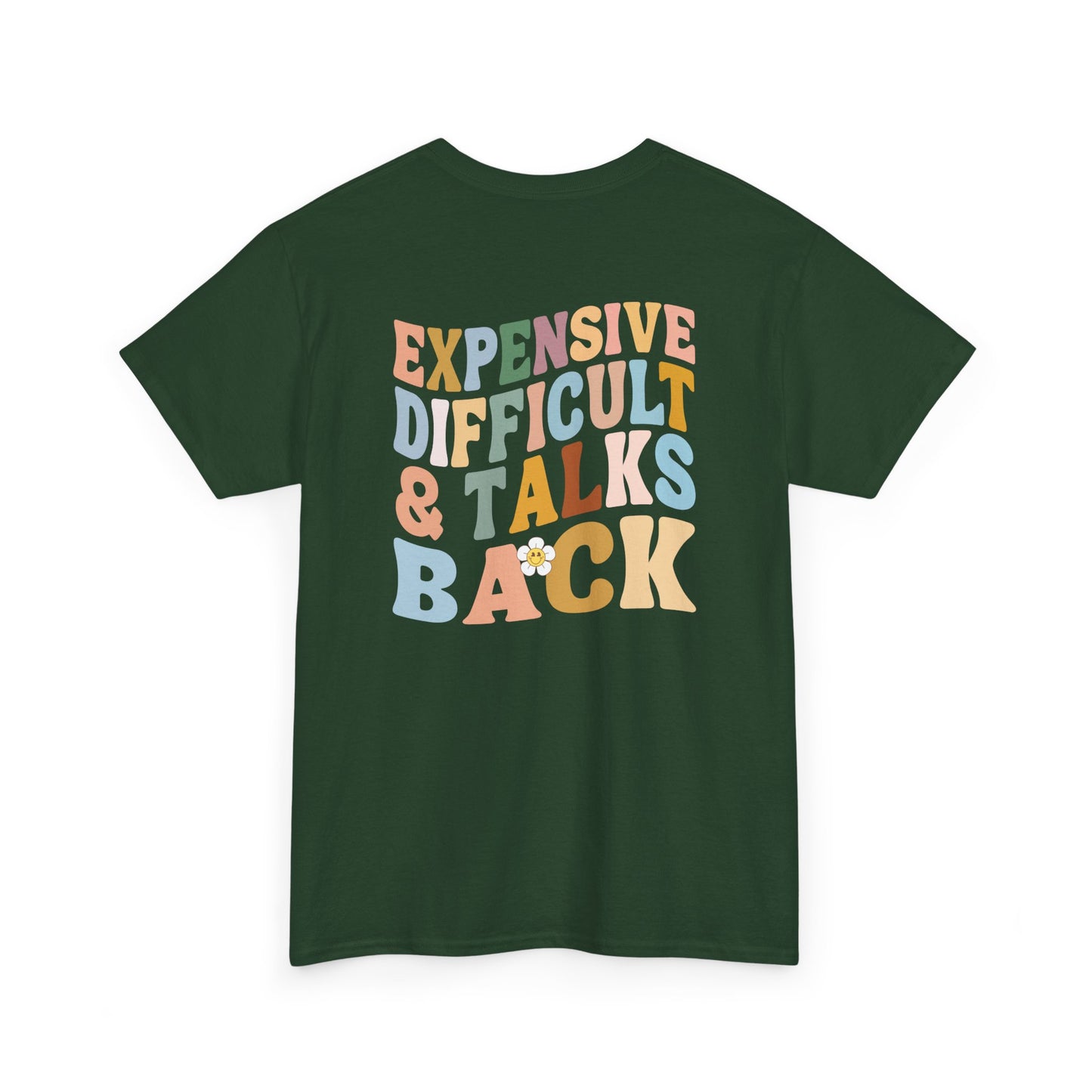 A forest green t-shirt with a melting emoji and the words “Expensive Difficult & Talks Back” on the front and the full phrase in a retro wavy font on the back.