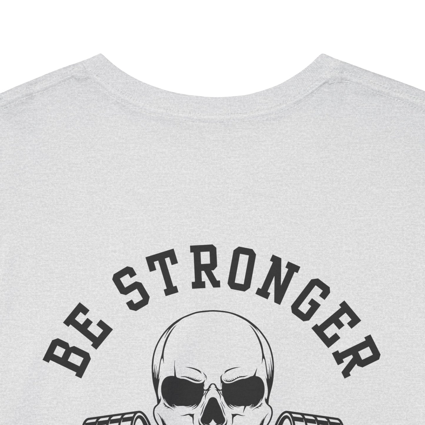 Be Stronger Than Your Excuses Defying Skull Gym Tee