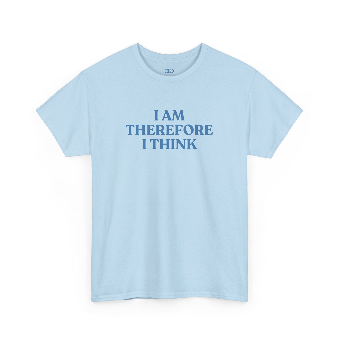 Light blue t-shirt with 'I AM THEREFORE I THINK' text on a white background