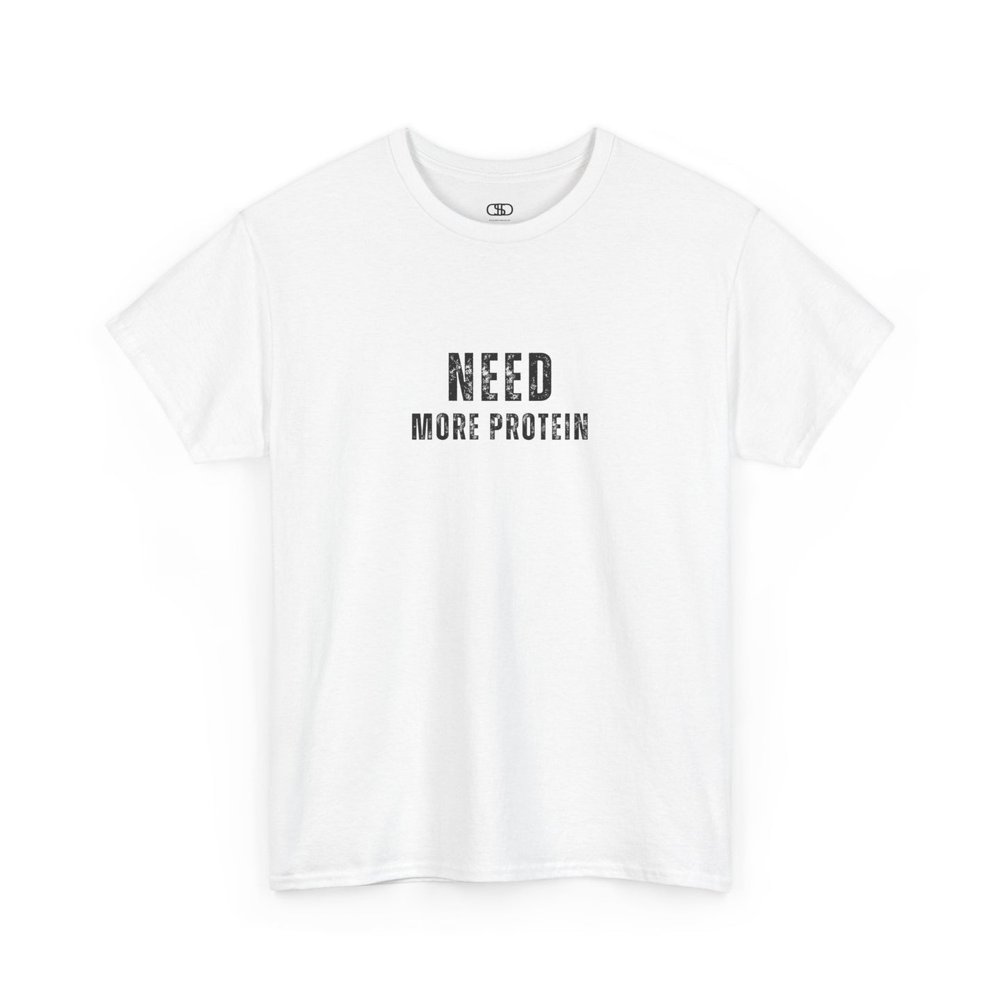 A white t-shirt with the words “Need Protein” in a large grunge font.