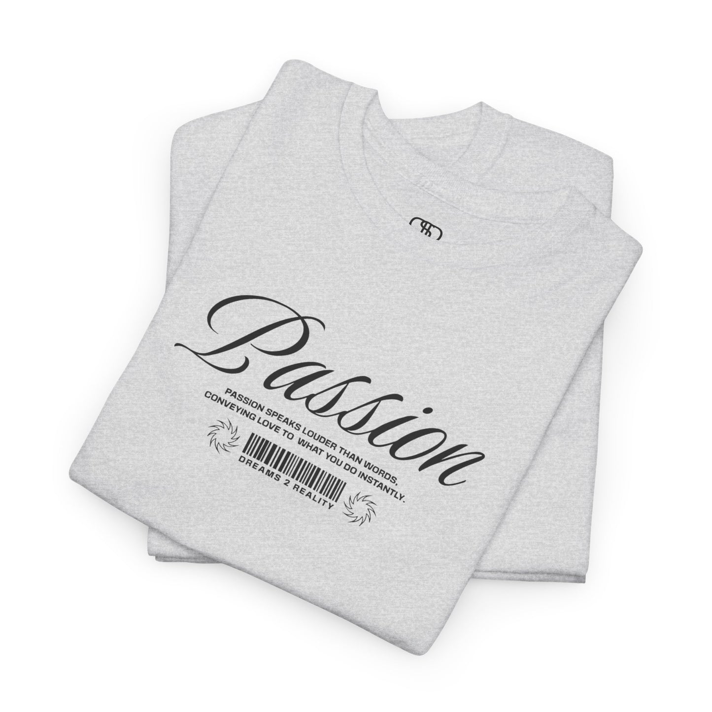A folded ash gray t-shirt where the front makes a bold, immediate statement with the word "Passion" in an elegant, unmissable cursive font. Beneath it, a unique barcode design symbolizes your personal journey from "Dreams 2 Reality," reminding you that your goals are scannable, trackable, and achievable.