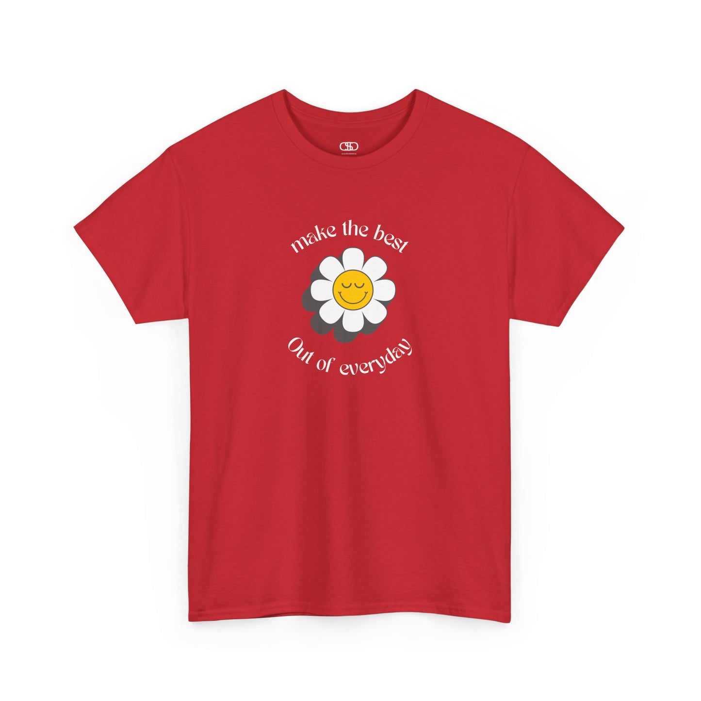 A red t-shirt with a smiling sunflower and the words “Make the best out of Everyday” on the front and “Dear Person behind me, I’m glad that you are here” on the back.
