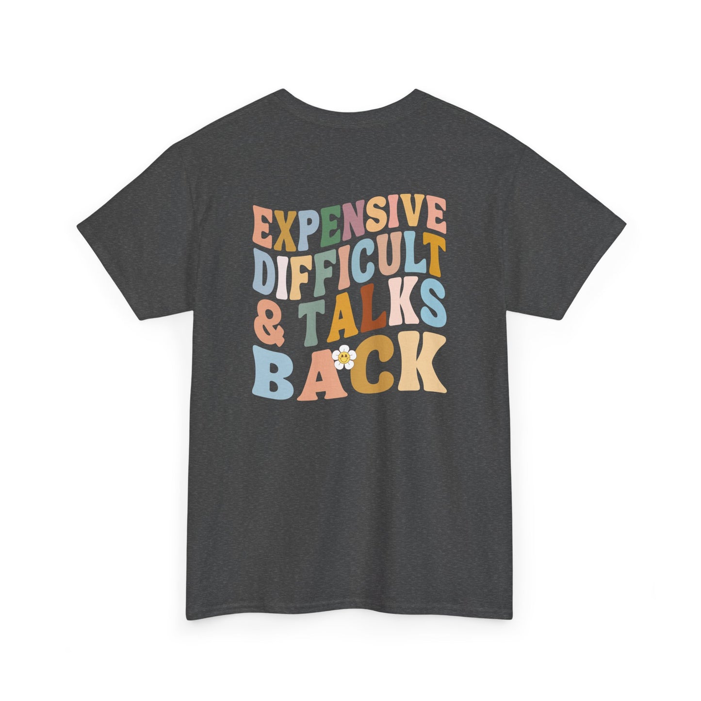 A heather gray t-shirt with a melting emoji and the words “Expensive Difficult & Talks Back” on the front and the full phrase in a retro wavy font on the back.