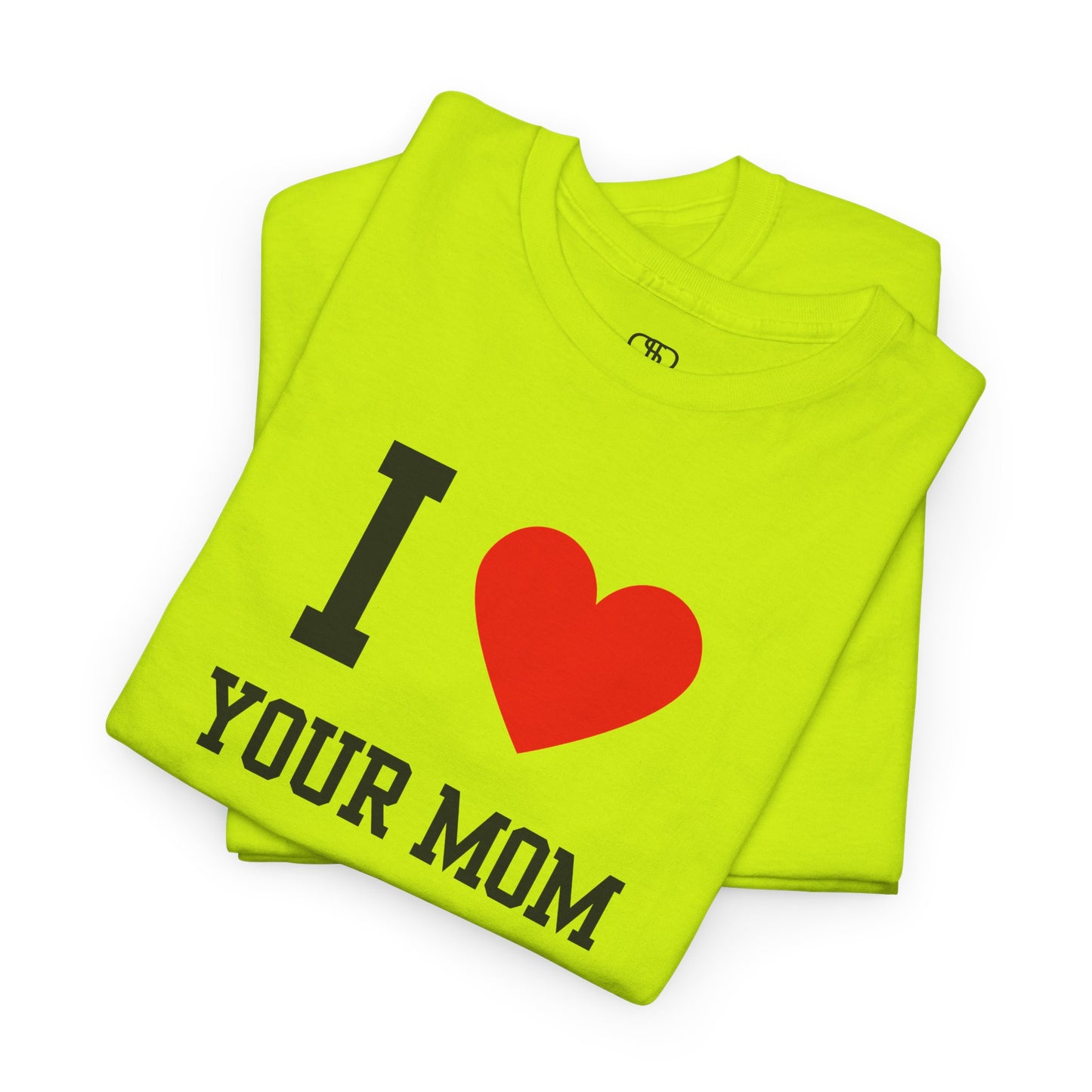 I Love Your Mom T-Shirt | Classic Funny Retro Joke Gift Tee