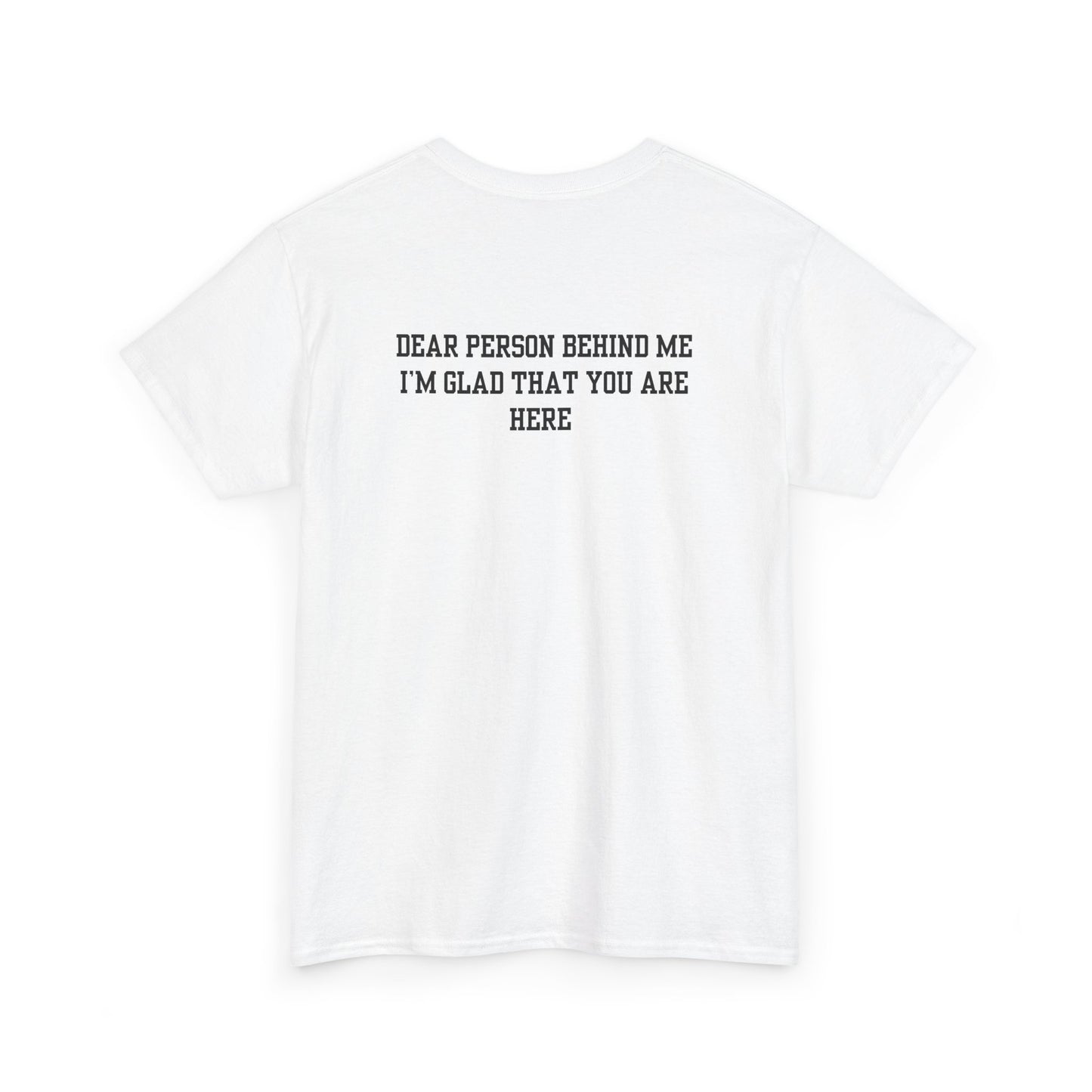 A white t-shirt with a smiling sunflower and the words “Make the best out of Everyday” on the front and “Dear Person behind me, I’m glad that you are here” on the back.