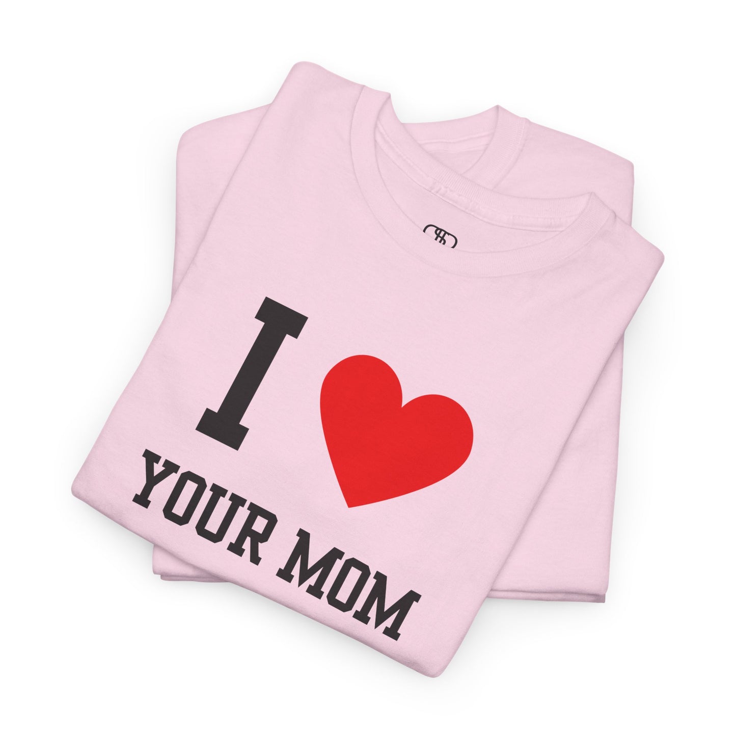 I Love Your Mom T-Shirt | Classic Funny Retro Joke Gift Tee