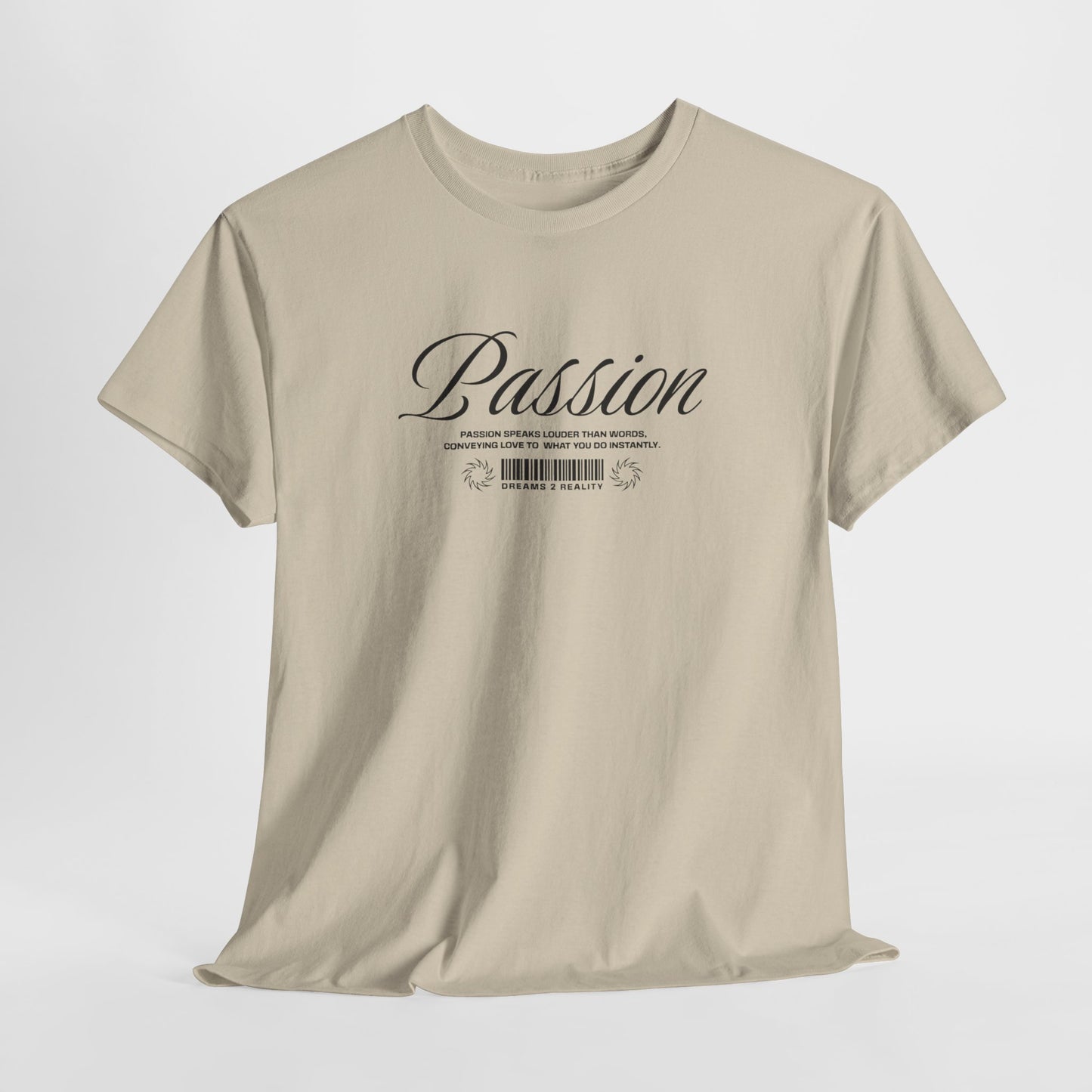A sand t-shirt where the front makes a bold, immediate statement with the word "Passion" in an elegant, unmissable cursive font. Beneath it, a unique barcode design symbolizes your personal journey from "Dreams 2 Reality," reminding you that your goals are scannable, trackable, and achievable.