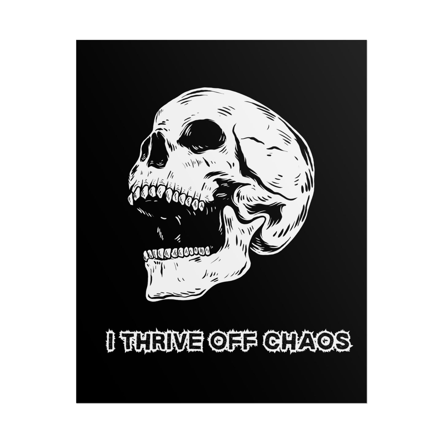A grunge-style wall poster with a large, daring skull design and the words 'I thrive off chaos' in distressed white typography.
