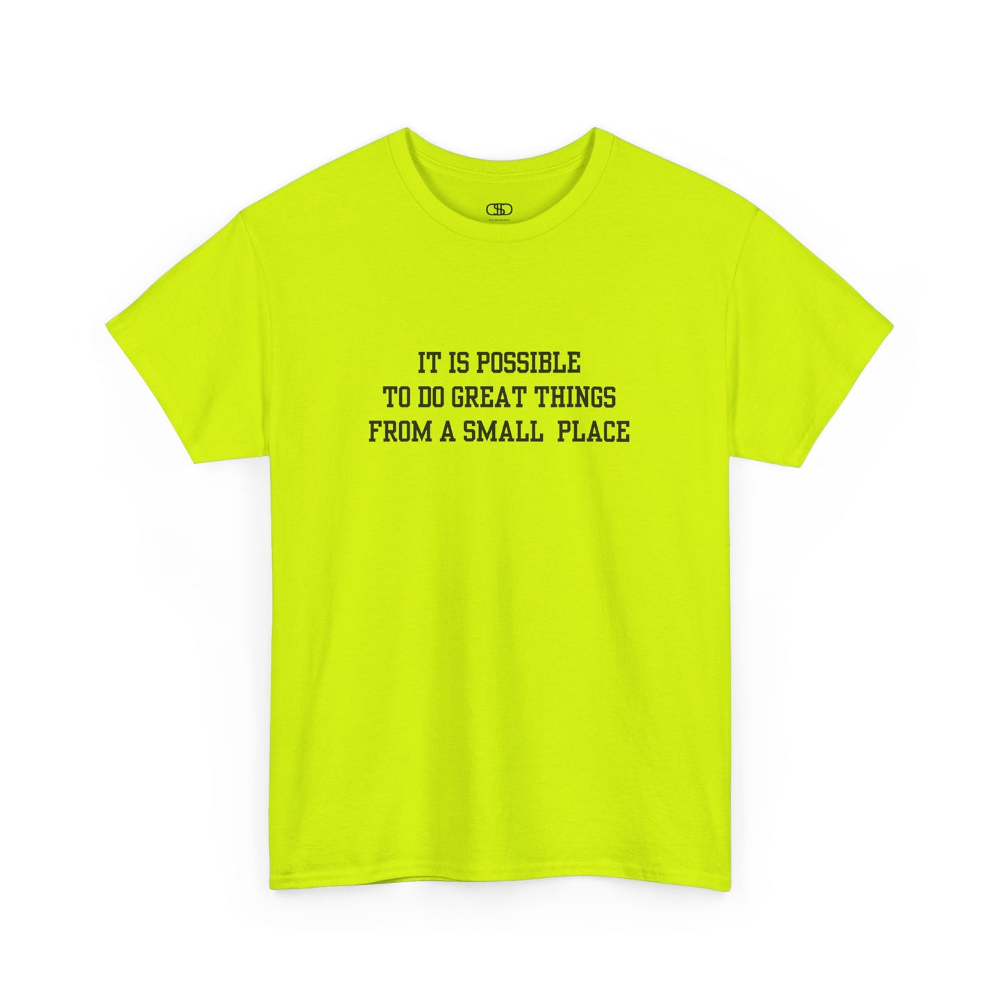 A safety green t-shirt with the quote “It is possible to do great things from a small place” on the front.