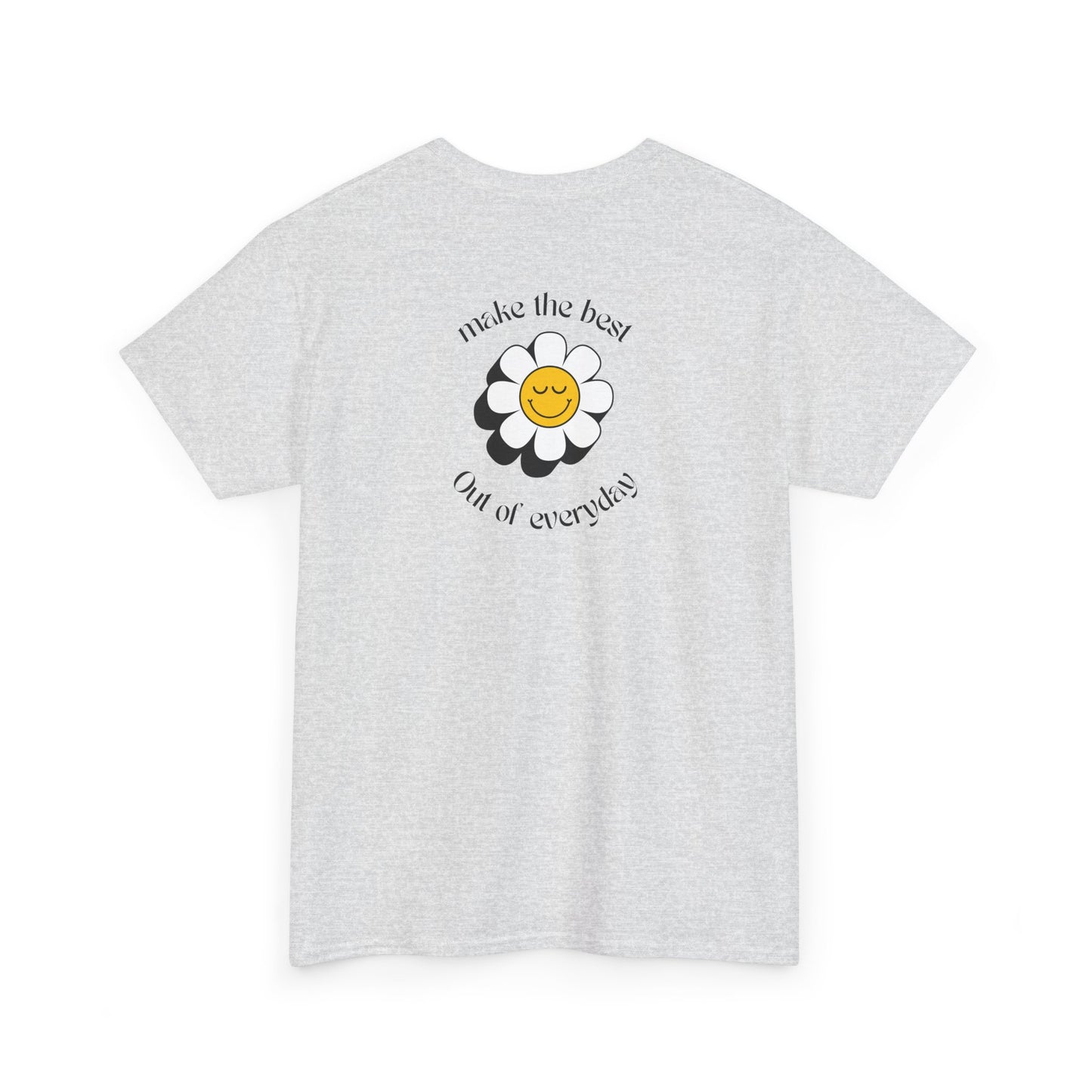 Ash Gray Front of a t-shirt showing a smiling waving emoji with curved text "Remember You Are Alive." The back shows a vibrant, smiling sunflower with the words "Make the Best Out of Everyday."