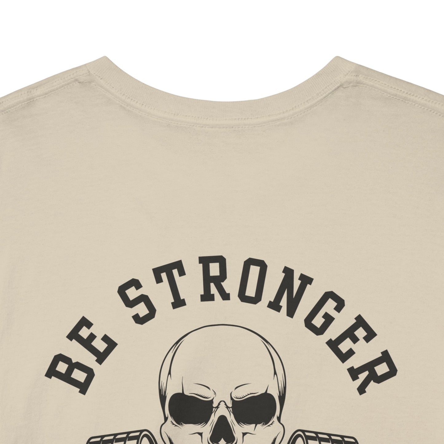 Be Stronger Than Your Excuses Defying Skull Gym Tee